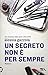 UN SEGRETO NON E' PER SEMPRE