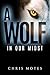 A WOLF IN OUR MIDST