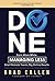 Done: A Simple and Proven System to Earn More while Managing Less