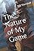 The Nature of My Game