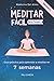 Meditar Fácil Para Todos: Guía Práctica Para Aprender A Meditar En 7 Semanas (Spanish Edition)
