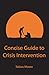 Concise Guide to Crisis Intervention