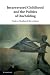 Incarcerated Childhood and the Politics of Unchilding by Nadera Shalhoub-Kevorkian