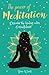 The Power of Meditation: Discover the Power of Inner Reflection and Dreams (Arcturus Inner Self Guides)