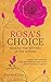 Rosa's Choice: A journey to the world of the spirit baby and how we can build a New Earth, together