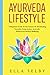 Ayurveda Lifestyle: A Beginners Guide to the Science of Self-Healing Naturally, Using Ancient Ayurvedic Wisdom for Modern Wellbeing
