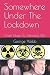 Somewhere Under The Lockdow...