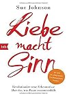 Liebe macht Sinn:...