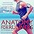 Anatomy for Runners: Unlocking Your Athletic Potential for Health, Speed, and Injury Prevention