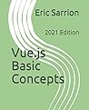 Vue.js Basic Concepts: 2nd edition (Learn by example: 1 block of code => 1 screenshot)