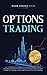 Options Trading: 3 Books in 1 - Get a Monster 5% a Month with Low Starting Capital, Low Risks and Without Feeling Sick To your Stomach (Crash Course, ... for Beginners). (Trading Academy Book)