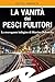 La vanità dei pesci pulitori. La stravagante indagine di Martino Rebowsky