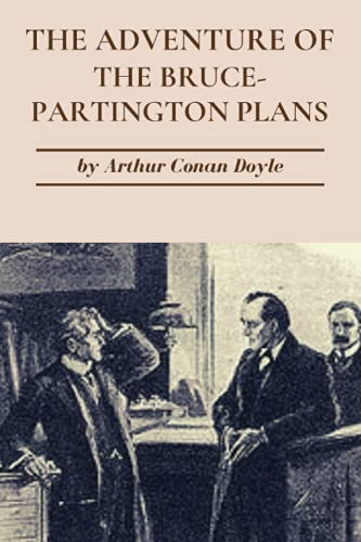 The Adventure of the Bruce-Partington Plans: Original Classics and Annotated