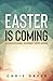 Easter Is Coming: A Devotional Journey with Jesus