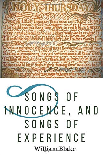 Songs of Innocence and songs of Experience: A collection of poems by William Blake