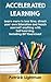 Accelerated Learning: Learn more in less time, direct your own education and teach yourself anything with self-learning - Including DIY-exercises