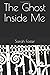 The Ghost Inside Me