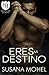 Eres mi destino: Una historia de la serie Everyday Heroes (Spanish Edition)
