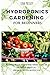 Hydroponics Gardening for Beginners: The Comprehensive Guide to Build Affordable Homemade Vegetables and Bring your Hobby to the Next Level. Grow Herbs and Fruits with Inexpensive System