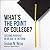 What's the Point of College?: Seeking Purpose in an Age of Reform