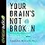 Your Brain's Not Broken: Strategies for Navigating Your Emotions and Life with ADHD