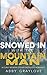 Snowed in With the Mountain Man: A Curvy Woman Steamy Instalove Romance (Love in the Mountains)