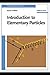 INTRODUCTION TO ELEMENTARY PARTICLES
