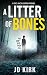 A Litter of Bones by J.D. Kirk