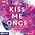 Kiss me once by Stella A. Tack