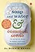 Soap and Water & Common Sense: The Definitive Guide to Virusse, Bacteria, Parasites, and Disease