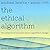 The Ethical Algorithm Lib/E: The Science of Socially Aware Algorithm Design