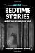 Bedtime Stories - Volume 1: 40 Creepy Tales from Around the World