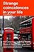 .Strange coincidences in your life. Small curious events. Forebodings. Telepathy. Does it happen to you too? Quantum physics and the theory of synchronicity explain extrasensory phenomena.