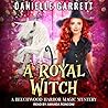 A Royal Witch by Danielle Garrett