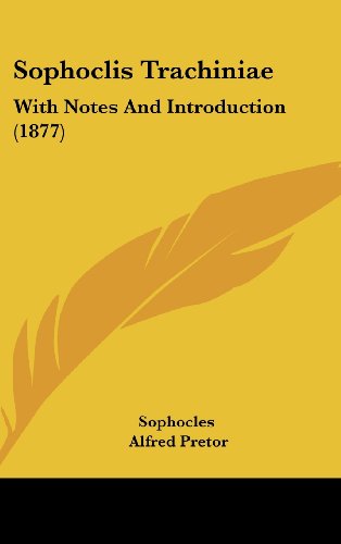 Sophoclis Trachiniae: With Notes And Introduction