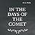In the Days of the Comet: Square Sized Edition