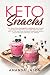Keto Snacks: The Super Easy...