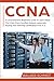 CCNA: A Comprehensive Beginners Guide To Learn About The CCNA (Cisco Certified Network Associate) Routing And Switching Certification From A-Z