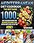 Mediterranean Diet Cookbook: The Best guide 1000 easy, delicious recipes for beginners for Change Your Eating Habits and live better #2021