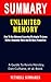 SUMMARY OF UNLIMITED MEMORY: How To Use Advanced Learning Strategies To Learn Faster, Remember More And Be More Productive By Kevin Horsley, Dan ... to Getting Through Books More Quickly
