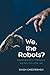 We, the Robots?: Regulating Artificial Intelligence and the Limits of the Law