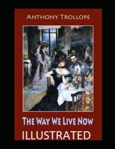 The Way We Live Now Illustrated