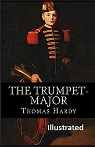 The Trumpet-Major Illustrated: Scandals of the early 1870s