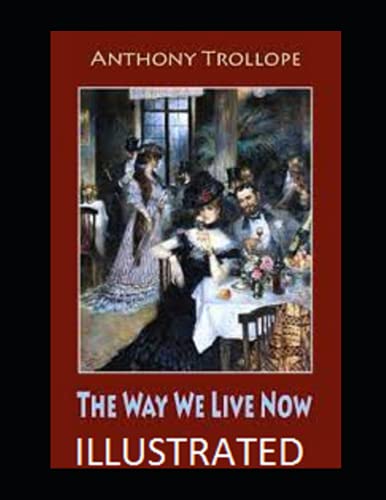 The Way We Live Now Illustrated