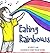 Eating Rainbows: There are no limitations placed on happiness. Find your rainbow. Choose your joy.