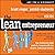 The Lean Entrepreneur Lib/E: How Visionaries Create Products, Innovate with New Ventures, and Disrupt Markets