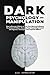 Dark Psychology and Manipulation: How to Become A Master of Your Own Mind and Influence The Actions Of Others Discover Time-Tested Mind Control and Hypnosis Techniques That Impacted Millions