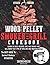 Wood Pellet Smoker And Grill Cookbook: The Best Guide To Become A Barbecue Pitmaster. Learn The Best Recipes, Tips, And Tricks That Will Make You A PRO At Grilling And Smoking Foods