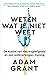 Weten wat je niet weet: de kracht van nieuwsgierigheid en een weloverwogen mening