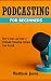Podcasting for Beginners by Matthew Jason